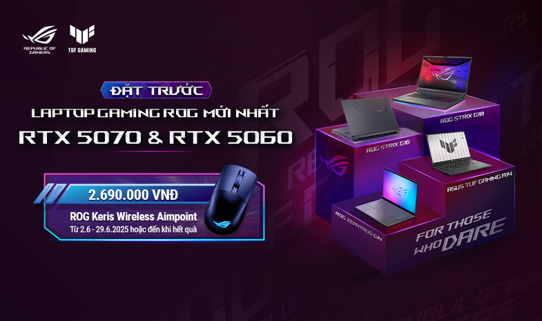 ĐẶT TRƯỚC LAPTOP GAMING ROG RTX 5070 & 5060 MỚI NHẤT 