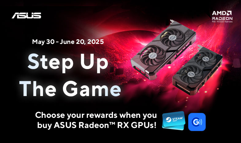 Get up to P500 Steam Credits when you purchase ASUS Radeon™ RX 7000 or 6000 series GPUs