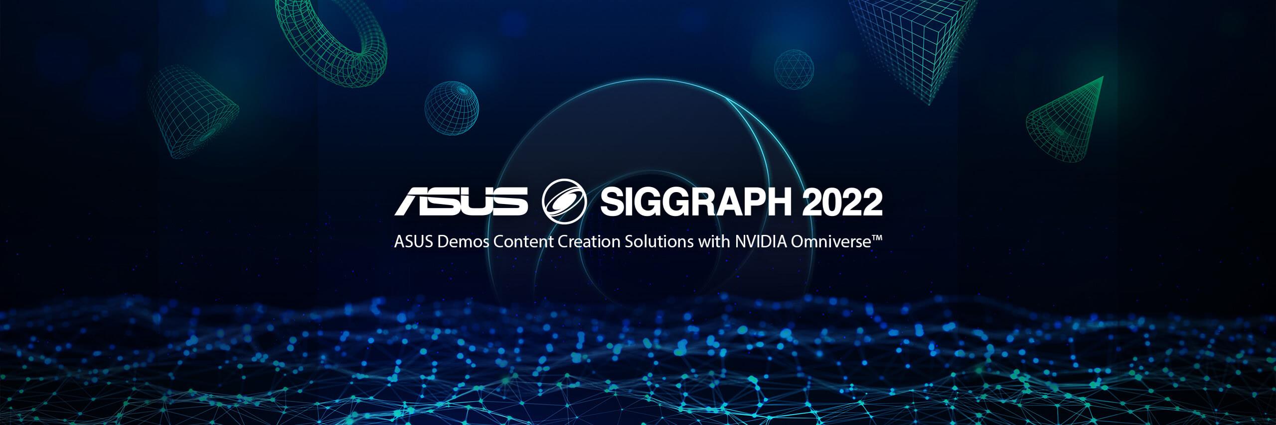 ASUS Siggraph 2022 - ASUS Demos Content Creation Solutiosesn with NVIDIA Omniverse