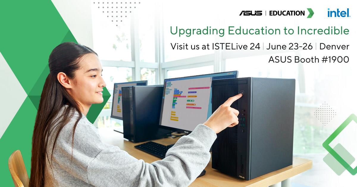 Visit us at ISTELive 24 from June 23-26 in Denver at ASUS Booth #1900