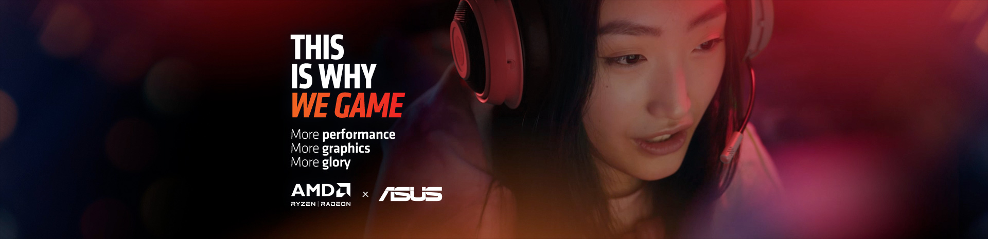 Promotional graphic for gaming with a slogan, highlighting performance and graphics, including AMD and ASUS logos, with a gaming headphones visible.